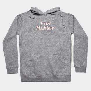 You matter Hoodie